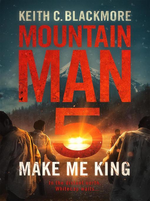Title details for Make Me King (Mountain Man 5) by Keith C Blackmore - Available